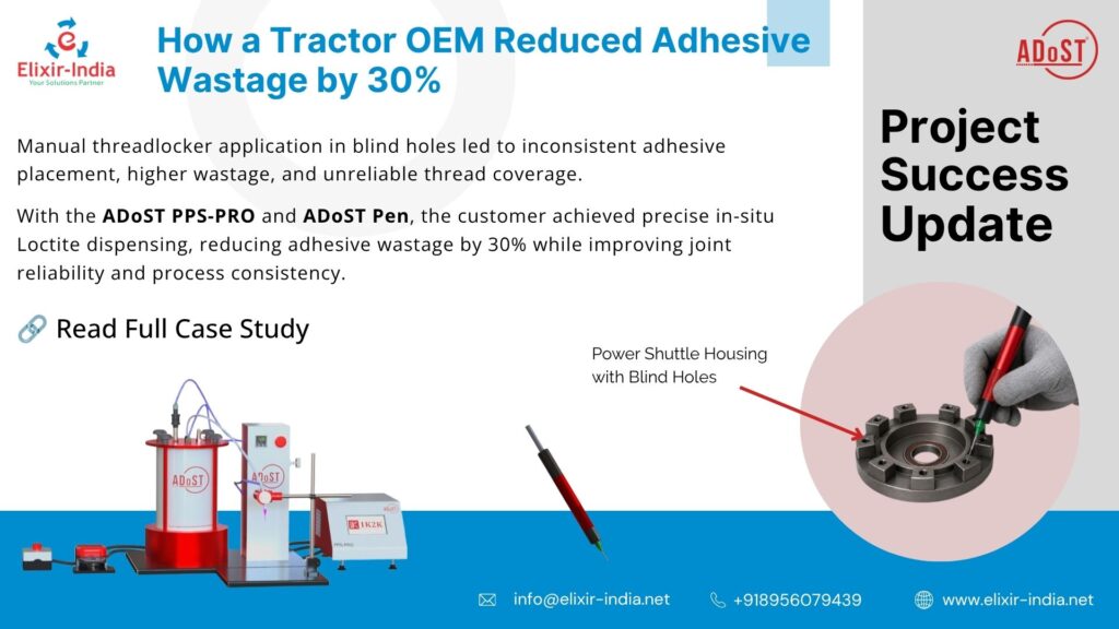 ADoST PPS-PRO and Pen reduced adhesive wastage by 30% with precise threadlocker dispensing.
